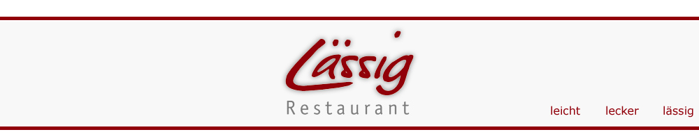 Lässig Restaurant - leicht, lecker, lässig